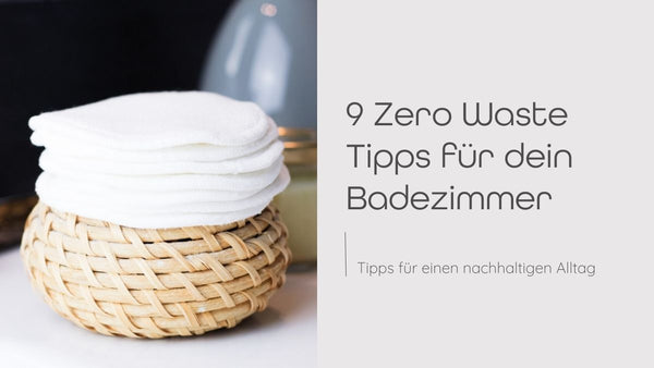 9 Zero Waste Tipps für dein Badezimmer