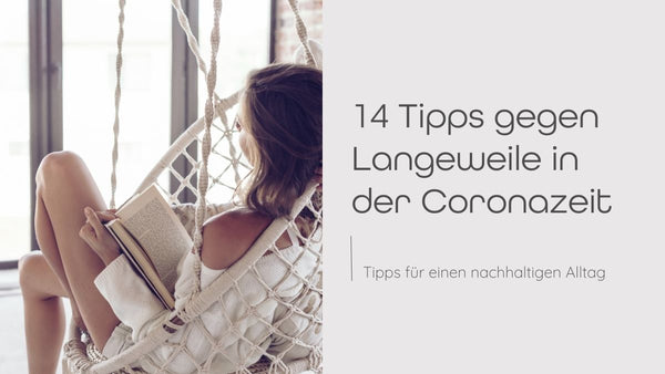 14 Tipps gegen Langweile in der Coronazeit