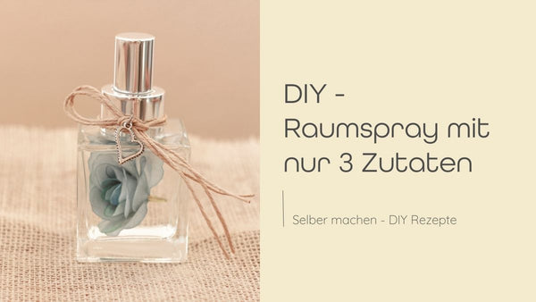 DIY – Raumspray selber machen mit nur 3 Zutaten